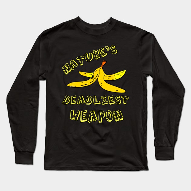 Banana Peel "Nature's Deadliest Weapon" Long Sleeve T-Shirt by gorff